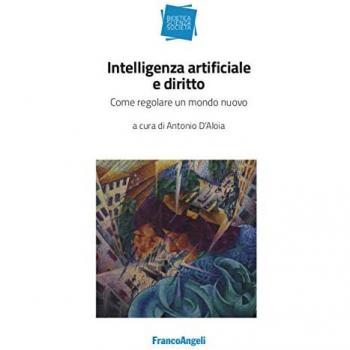Intelligenza artificiale e diritto. Come regolare un mondo nuovo
