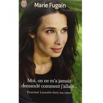 Moi, on ne m'a jamais demandé comment j'allais... : Pourtant Laurette était ma soeur