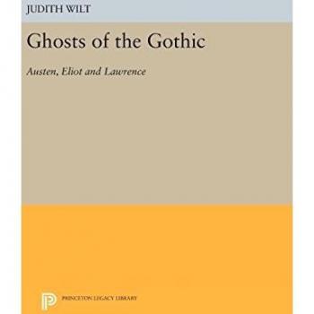 Ghosts of the Gothic: Austen, Eliot and Lawrence