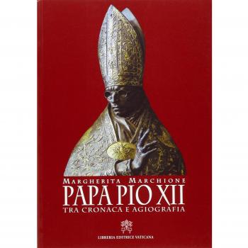 Papa Pio XII. Tra cronaca e agiografia