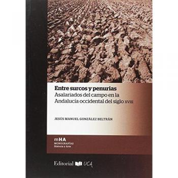 Entre surcos y penurias: Asalariados del campo en la Andalucia occidental del siglo XVIII