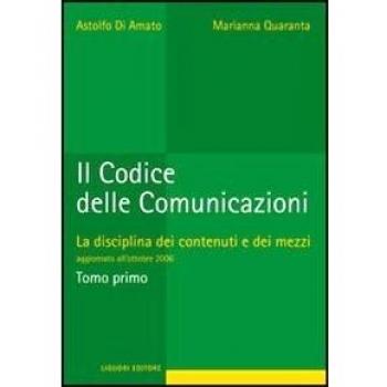 Il codice delle comunicazioni. La disciplina dei contenuti e dei mezzi