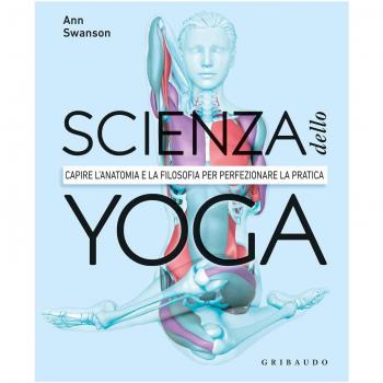 Scienza dello yoga. Capire l'anatomia e la filosofia per perfezionare la pratica (Hobby)