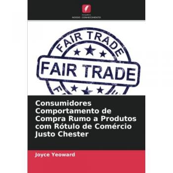 Consumidores Comportamento de Compra Rumo a Produtos com Rótulo de Comércio Justo Chester