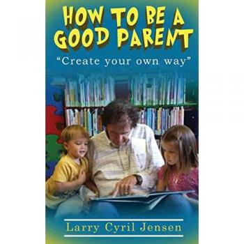 How to be a Good Parent: Create your own way