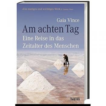 Am achten Tag: Eine Reise in das Zeitalter des Menschen
