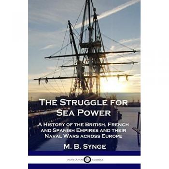 The Struggle for Sea Power: A History of Naval Wars in Europe
