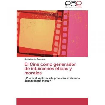 El Cine como generador de intuiciones éticas y morales: ¿Puede el séptimo arte potenciar el alcance de la filosofía moral?