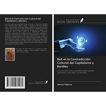 Bell es la Contradicción Cultural del Capitalismo y Bordieu: Las contradicciones culturales de Bell sobreel capitalismo y Bourdieu y la identidad