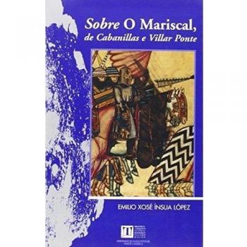 Sobre O Mariscal, de Cabanillas e Villar Ponte