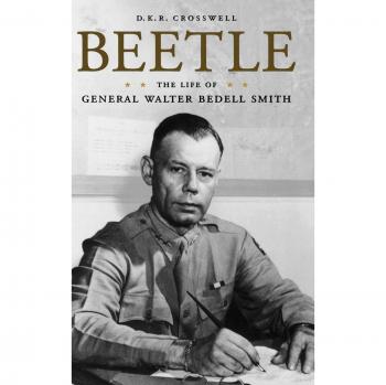Crosswell, D: Beetle: The Life of General Walter Bedell Smith