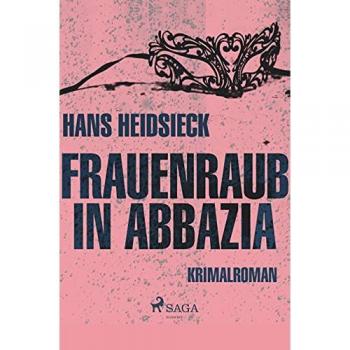 Heidsieck, Hans: Frauenraub in Abbazia