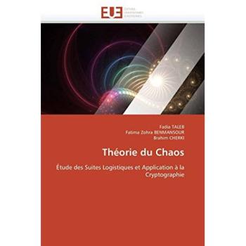 Théorie du Chaos: Étude des Suites Logistiques et Application à la Cryptographie (Omn.Univ.Europ.)