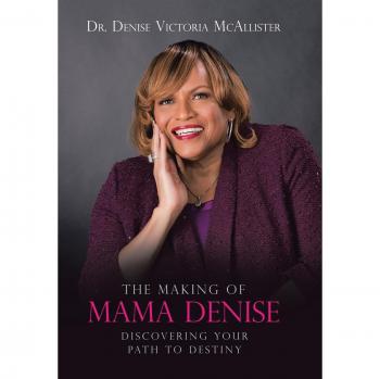 The Making of Mama Denise: Discovering Your Path to Destiny
