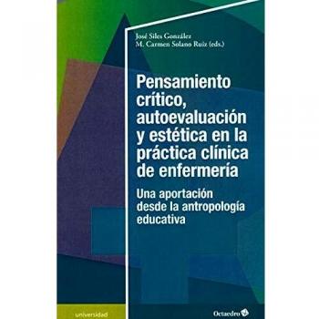 Pensamiento crítico, Autoevaluación y estética En La Práctica Clínica De Enfermería. Una Aportación Desde La Antropología Educativa