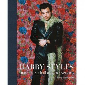 Harry Styles : And the Clothes He Wears, by Terry Newman