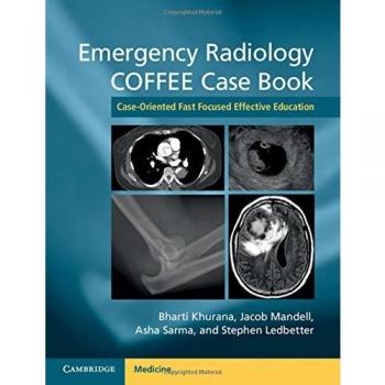 Emergency Radiology Coffee Case Book: Case-Oriented Fast Focused Effective