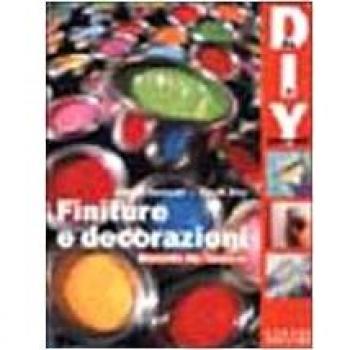 Finiture e decorazioni. Manuale del fai da te