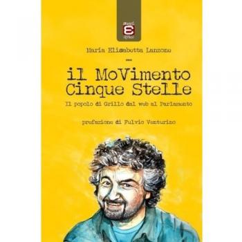 Il MoVimento Cinque Stelle: Il popolo di Grillo dal web al Parlamento