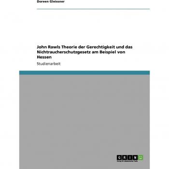 John Rawls Theorie der Gerechtigkeit und das Nichtraucherschutzgesetz am Beispiel von Hessen