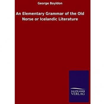 An Elementary Grammar of the Old Norse or Icelandic Literature