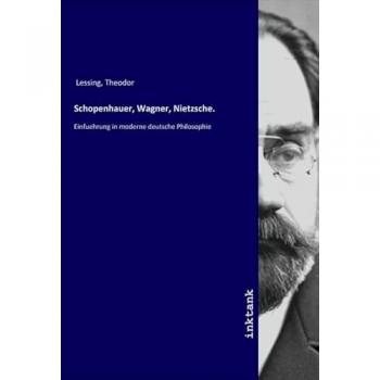 Schopenhauer, Wagner, Nietzsche.