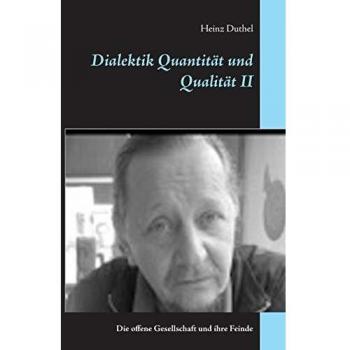 Dialektik Quantität und Qualität II: Die offene Gesellschaft und ihre Feinde