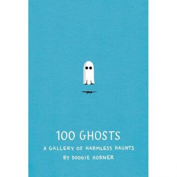 Doogie Horner 100 Ghosts: A Gallery Of Harmless Haunts