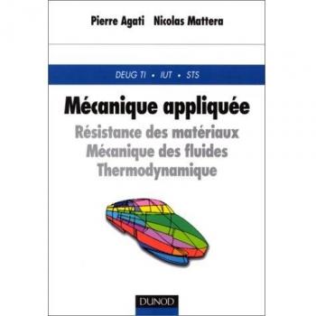Mécanique appliquée : résistance des matériaux, mécanique des fluides, thermodynamique