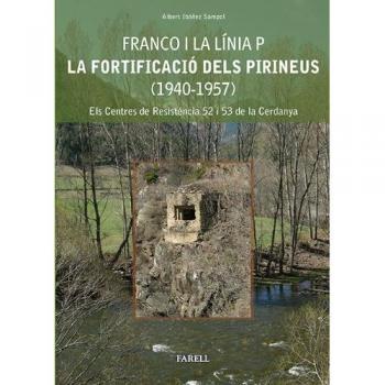 FRANCO I LA LÍNIA P. LA FORTIFICACIÓ DELS PIRINEUS (1940-1957)