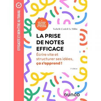 La prise de notes efficace : écrire vite et structurer ses idées, ça s'apprend : + méthodes anglaise, espagnole et italienne