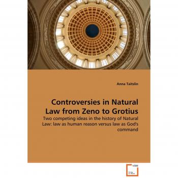Controversies in Natural Law from Zeno to Grotius