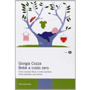 BEBE' A COSTO ZERO come crescere il nostro bambino GIORGIA COZZA 2014 MONDADORI