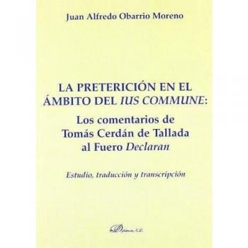 La preterición en el ámbito del ius commune: los comentarios de Tomás Cerdán de Tallada al fuero Declaran
