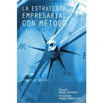 ESTRATEGIA EMPRESARIAL CON METODO, LA