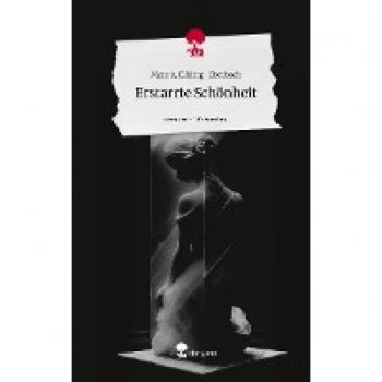 Erstarrte Schönheit. Life is a Story