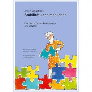 Stabilität kann man leben: Psychische Gesundheit erlangen und behalten