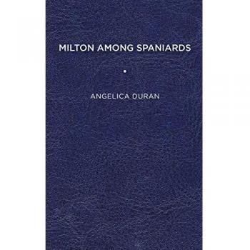 Milton Among Spaniards by Angelica Duran