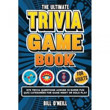 The Ultimate Trivia Game Book for Adults: 975 Trivia Questions Across 13 Super Fun Quiz Categories for Game Night or Solo Play (Fun Trivia Games For Adults)