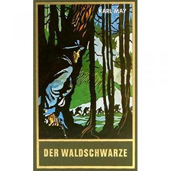 Karl May Gesammelte Werke, Bd.44, Der Waldschwarze Und Andere Erzählungen: ...Und Andere Erzählungen, Band 44 Der Gesammelten Werke