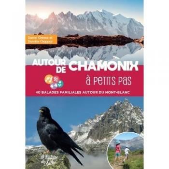Autour de Chamonix à petits pas : 40 balades familiales autour du Mont-Blanc