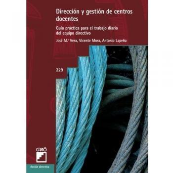 Dirección y gestión de centros docentes: Guía práctica para el trabajo diario del equipo directivo