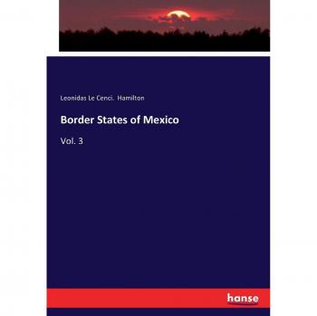 Border States of Mexico: Vol. 3