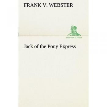 Jack of the Pony Express (TREDITION CLASSICS)