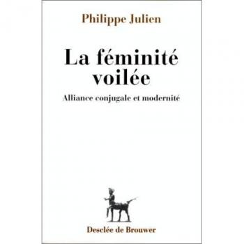 LA FEMINITE VOILEE. Alliance conjugale et modernité (Avec Philosophi)
