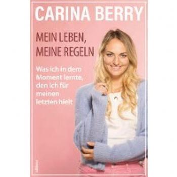 Berry, Carina: Mein Leben, meine Regeln