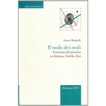 Il nodo dei nodi. L'esercizio del pensiero in Vattimo, Vitello, Sini