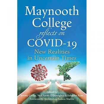 Maynooth College reflects on COVID 19 : New Realities in Uncertain Times