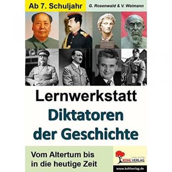 Gabriela Rosenwald Lernwerkstatt Diktatoren Der Geschichte: Vom Altertum Bis In Die Heutige Zeit
