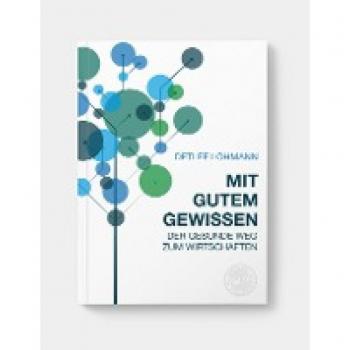 Mit gutem Gewissen: Der gesunde Weg zum Wirtschaften